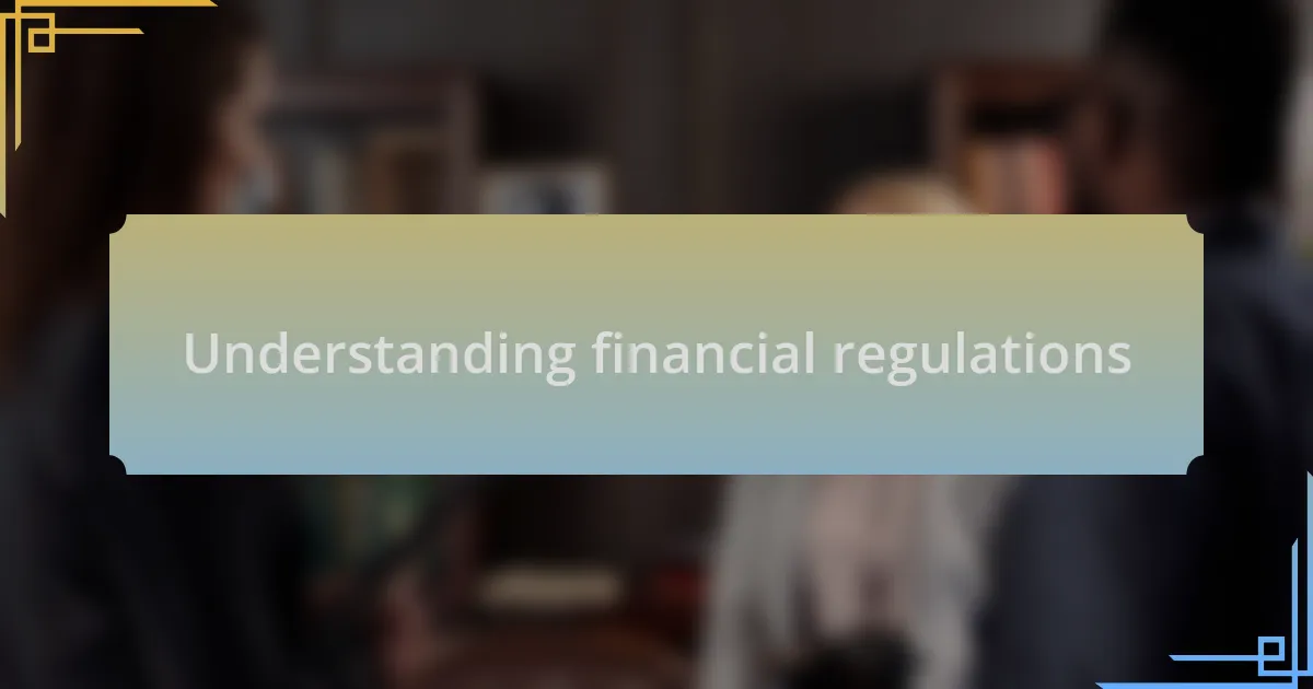 Understanding financial regulations