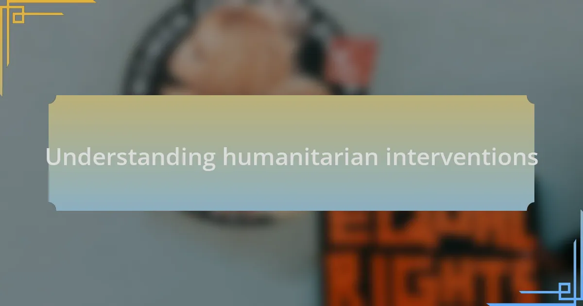 Understanding humanitarian interventions