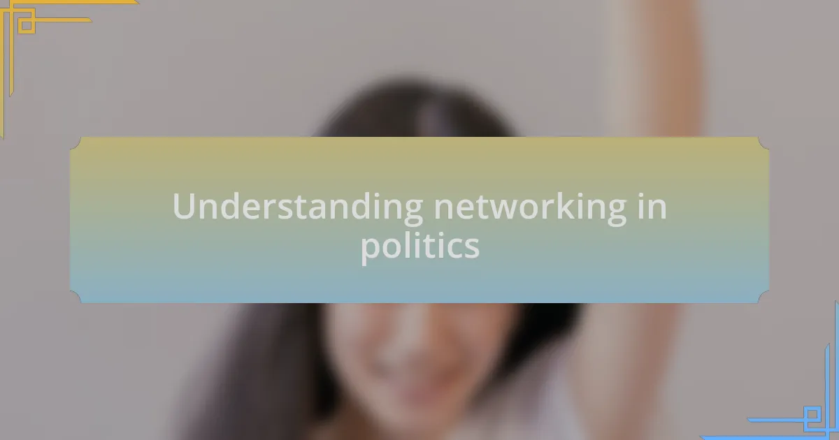 Understanding networking in politics