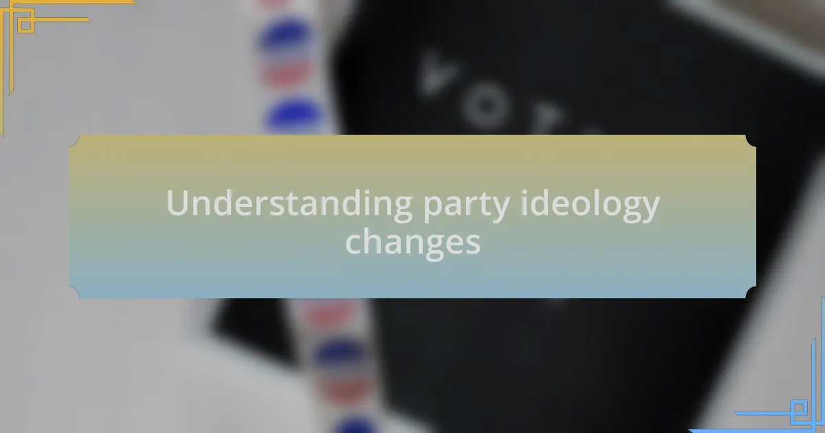 Understanding party ideology changes